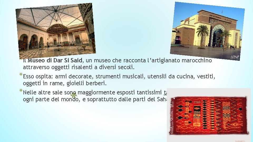 *Il Museo di Dar Si Said, un museo che racconta l’artigianato marocchino attraverso oggetti *Il Museo di Dar Si Said, un museo che racconta l’artigianato marocchino attraverso oggetti