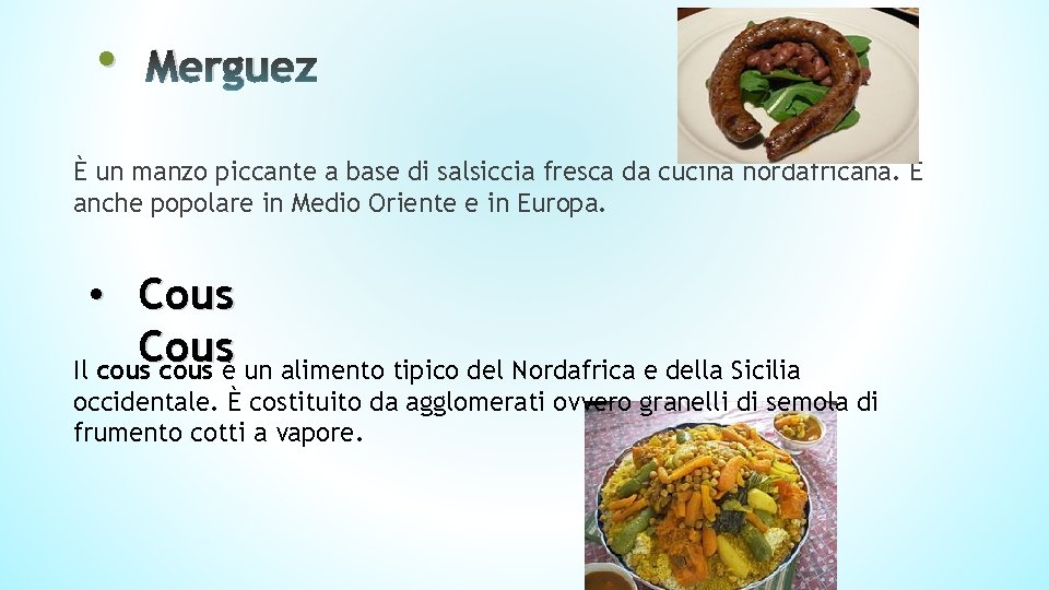 • Merguez È un manzo piccante a base di salsiccia fresca da cucina • Merguez È un manzo piccante a base di salsiccia fresca da cucina