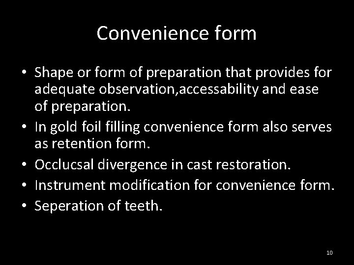 Convenience form • Shape or form of preparation that provides for adequate observation, accessability