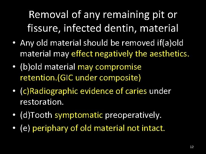 Removal of any remaining pit or fissure, infected dentin, material • Any old material