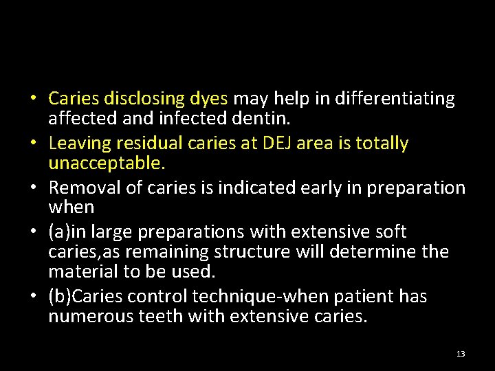  • Caries disclosing dyes may help in differentiating affected and infected dentin. •