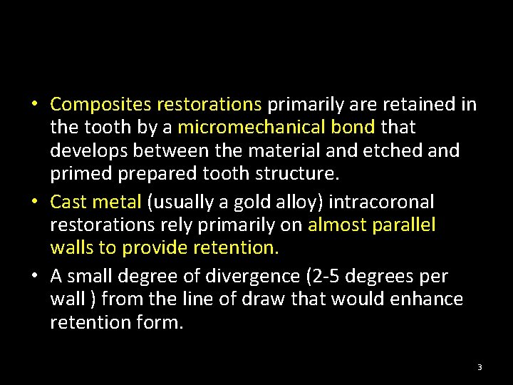  • Composites restorations primarily are retained in the tooth by a micromechanical bond