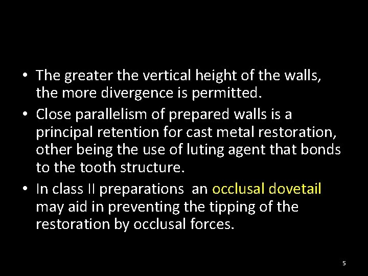  • The greater the vertical height of the walls, the more divergence is