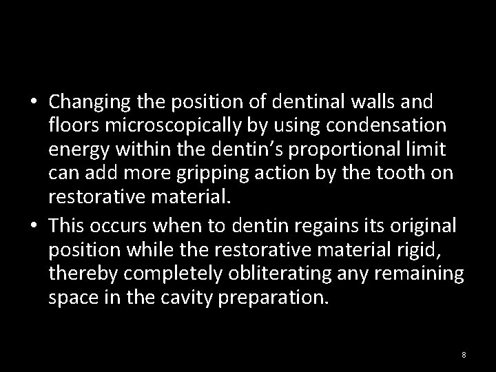  • Changing the position of dentinal walls and floors microscopically by using condensation