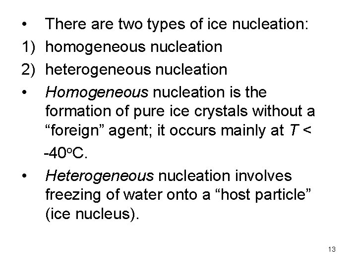  • 1) 2) • • There are two types of ice nucleation: homogeneous