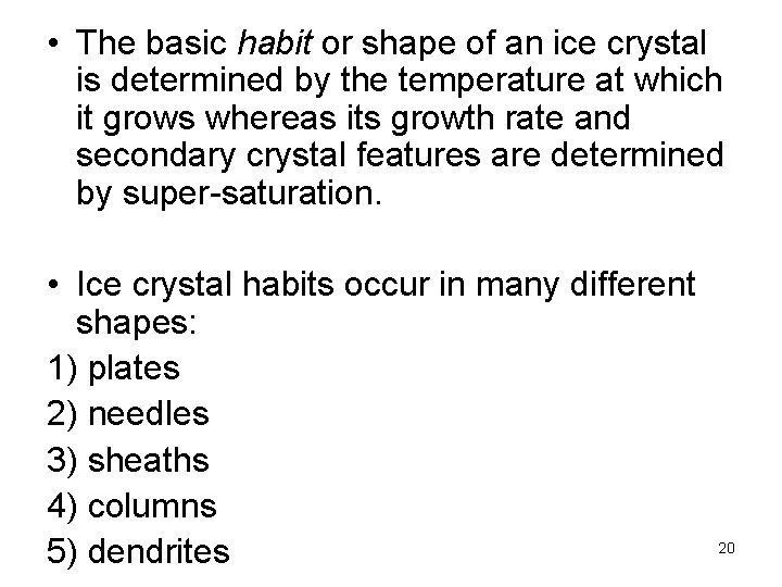  • The basic habit or shape of an ice crystal is determined by