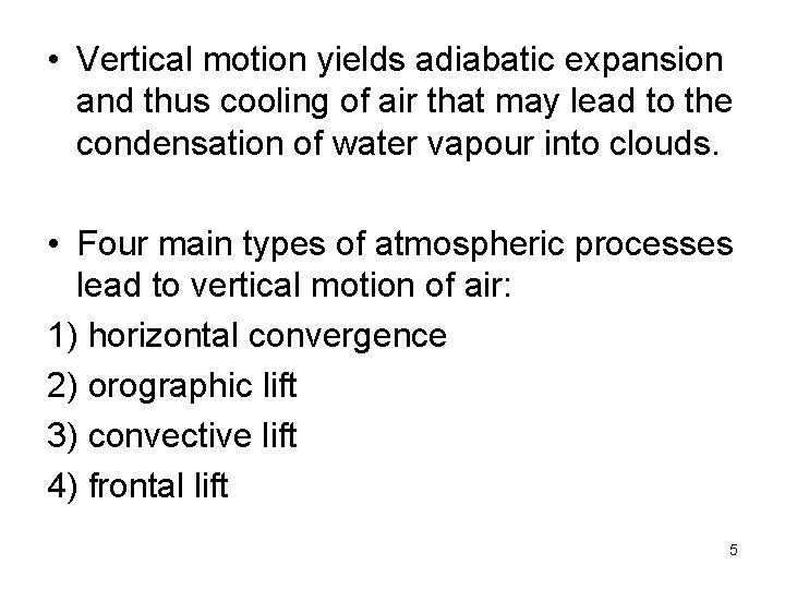  • Vertical motion yields adiabatic expansion and thus cooling of air that may