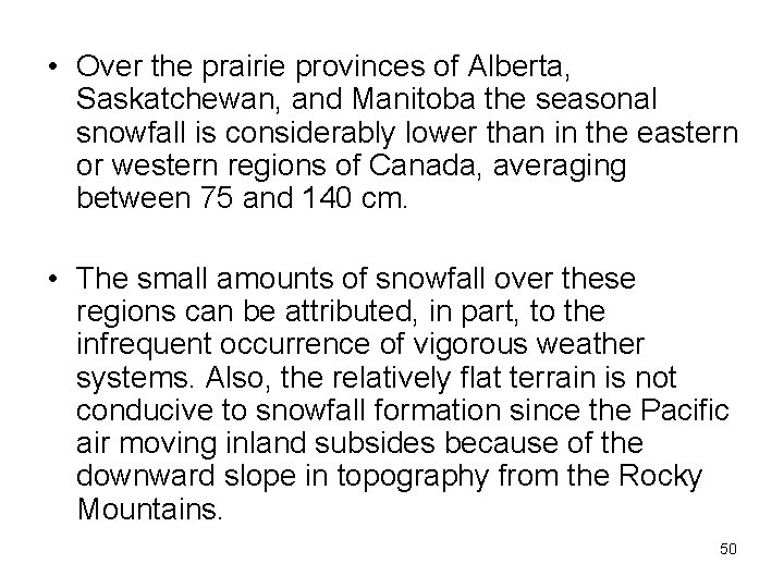  • Over the prairie provinces of Alberta, Saskatchewan, and Manitoba the seasonal snowfall