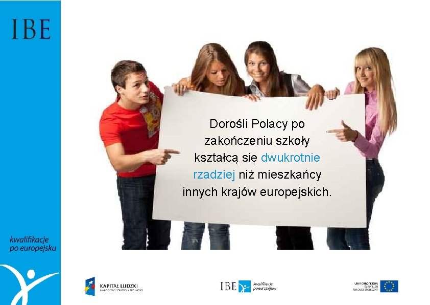 Dorośli Polacy po zakończeniu szkoły kształcą się dwukrotnie rzadziej niż mieszkańcy innych krajów europejskich.