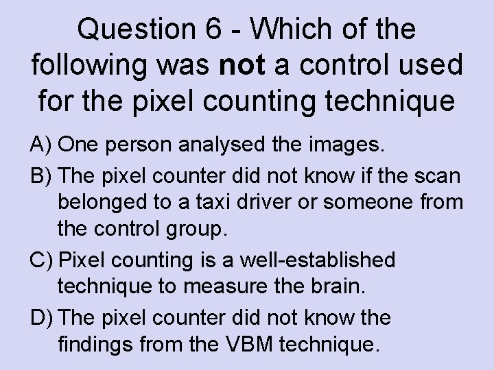 Question 6 - Which of the following was not a control used for the