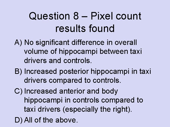 Question 8 – Pixel count results found A) No significant difference in overall volume Question 8 – Pixel count results found A) No significant difference in overall volume