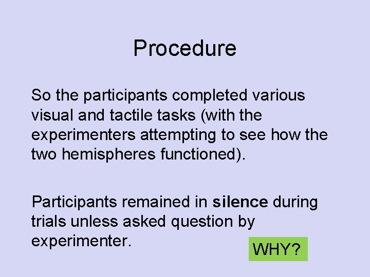 Procedure So the participants completed various visual and tactile tasks (with the experimenters attempting