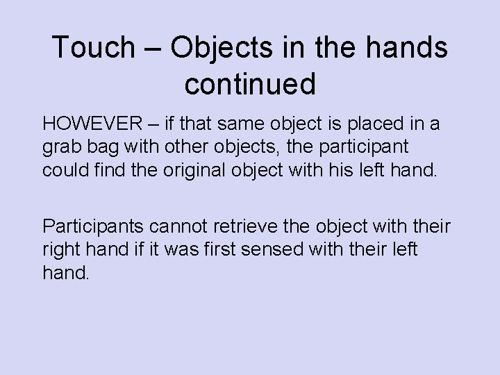 Touch – Objects in the hands continued HOWEVER – if that same object is Touch – Objects in the hands continued HOWEVER – if that same object is