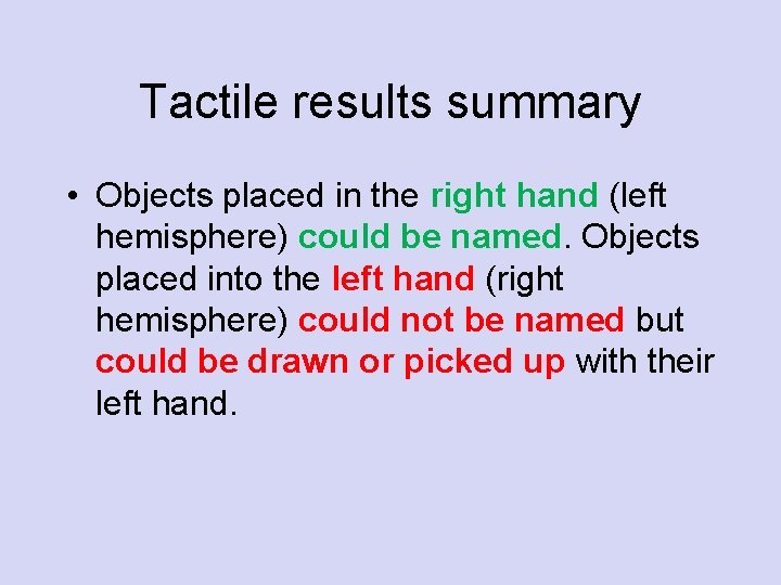 Tactile results summary • Objects placed in the right hand (left hemisphere) could be