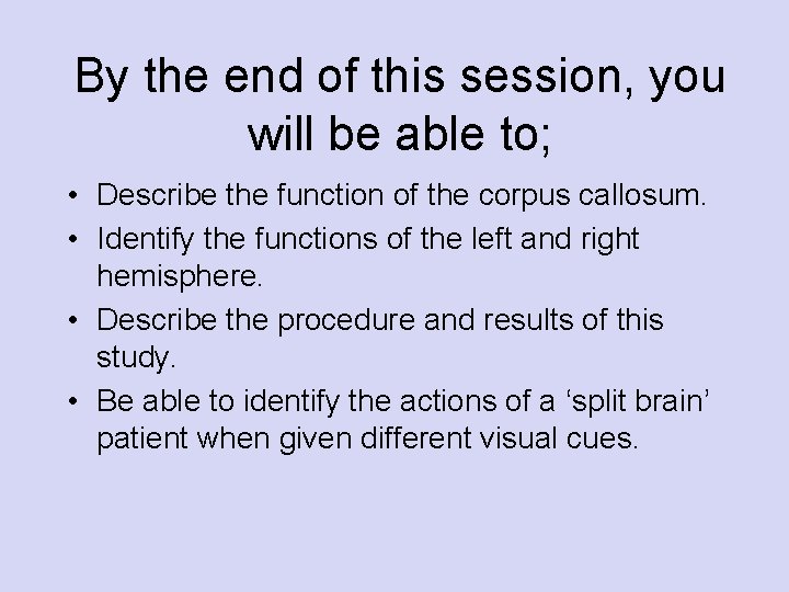 By the end of this session, you will be able to; • Describe the By the end of this session, you will be able to; • Describe the
