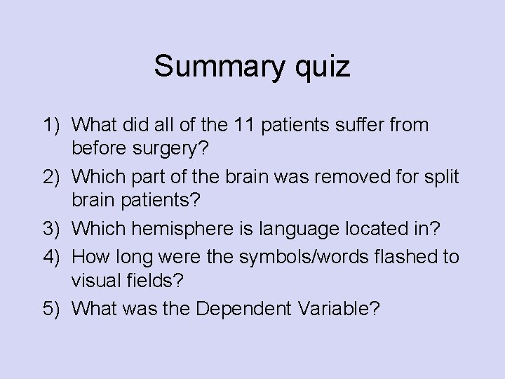 Summary quiz 1) What did all of the 11 patients suffer from before surgery?