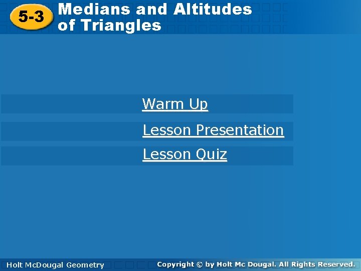 Medians and Altitudes 5 -3 Medians and Altitudes of Triangles 5 -3 of Triangles