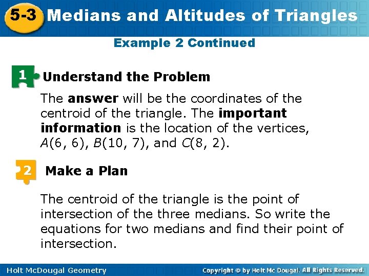 5 -3 Medians and Altitudes of Triangles Example 2 Continued 1 Understand the Problem