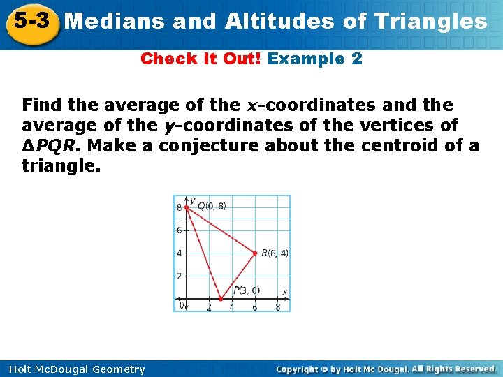 5 -3 Medians and Altitudes of Triangles Check It Out! Example 2 Find the