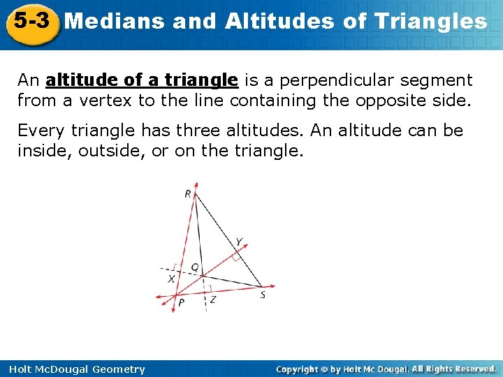 5 -3 Medians and Altitudes of Triangles An altitude of a triangle is a