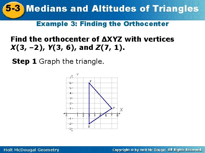 5 -3 Medians and Altitudes of Triangles Example 3: Finding the Orthocenter Find the