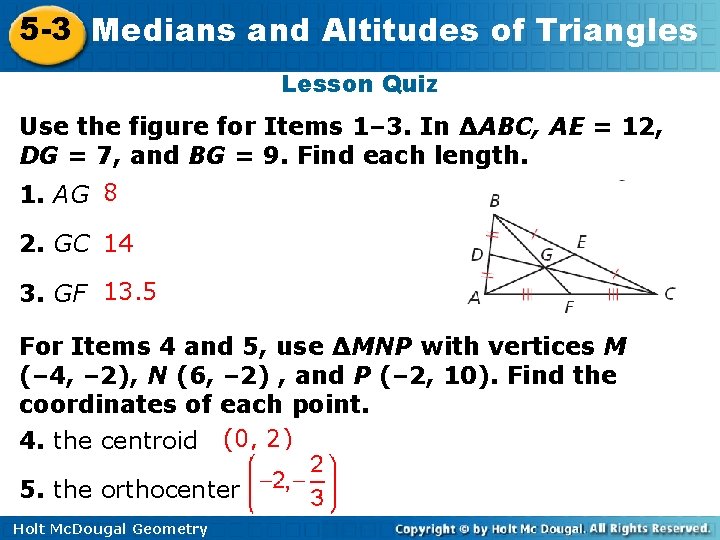 5 -3 Medians and Altitudes of Triangles Lesson Quiz Use the figure for Items