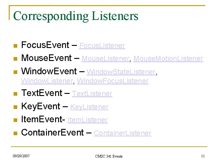 Corresponding Listeners Focus. Event – Focus. Listener Mouse. Event – Mouse. Listener, Mouse. Motion.