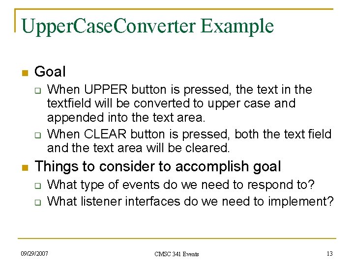 Upper. Case. Converter Example Goal When UPPER button is pressed, the text in the