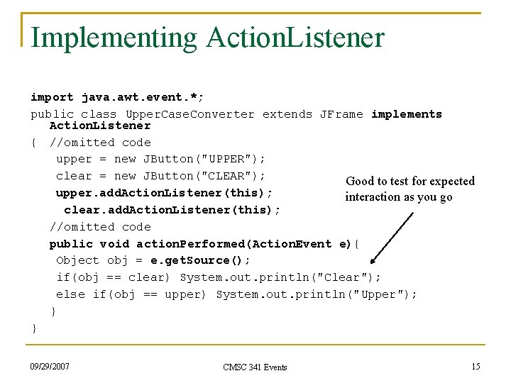 Implementing Action. Listener import java. awt. event. *; public class Upper. Case. Converter extends