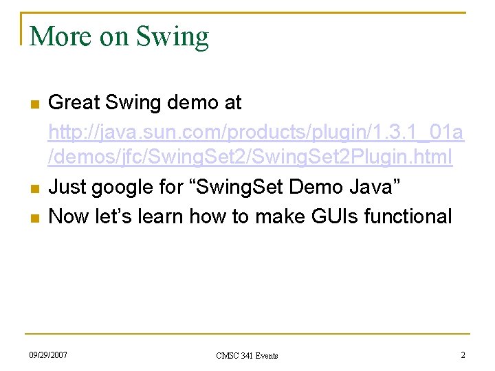 More on Swing Great Swing demo at http: //java. sun. com/products/plugin/1. 3. 1_01 a