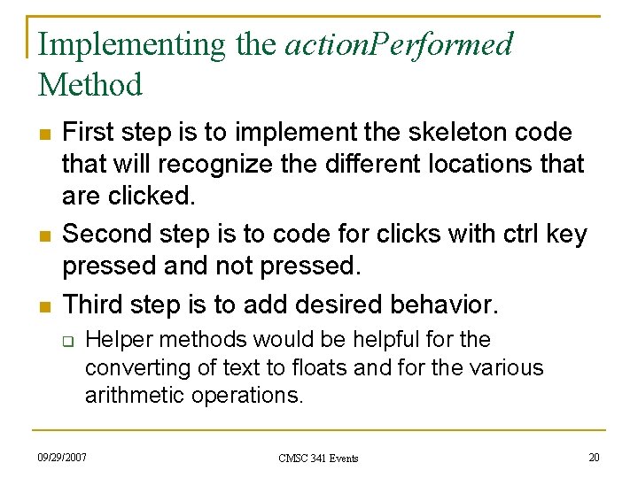 Implementing the action. Performed Method First step is to implement the skeleton code that