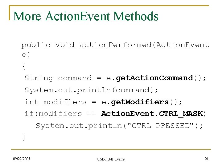 More Action. Event Methods public void action. Performed(Action. Event e) { String command =