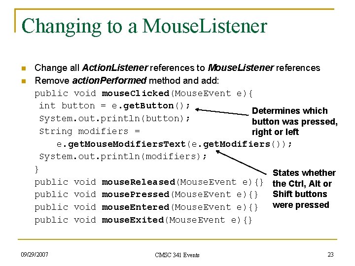 Changing to a Mouse. Listener Change all Action. Listener references to Mouse. Listener references