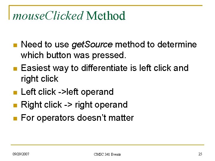 mouse. Clicked Method Need to use get. Source method to determine which button was