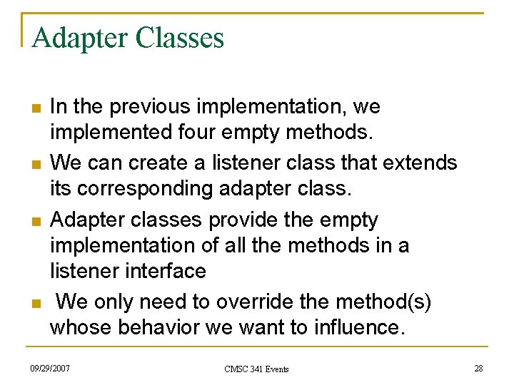 Adapter Classes In the previous implementation, we implemented four empty methods. We can create
