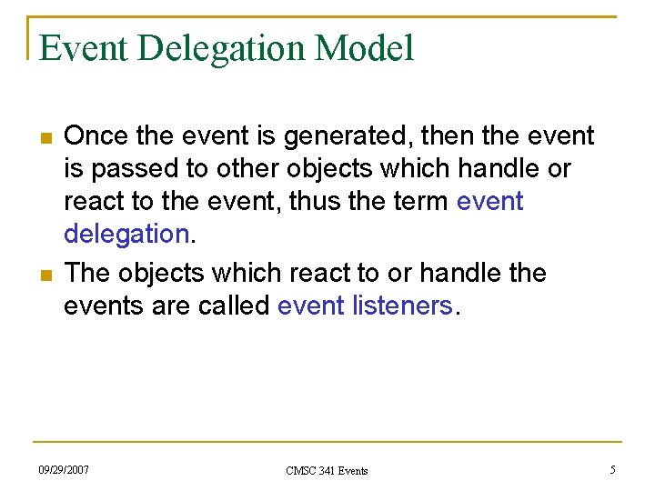 Event Delegation Model Once the event is generated, then the event is passed to