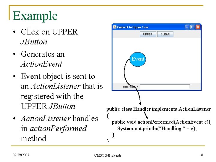 Example • Click on UPPER JButton • Generates an Action. Event • Event object