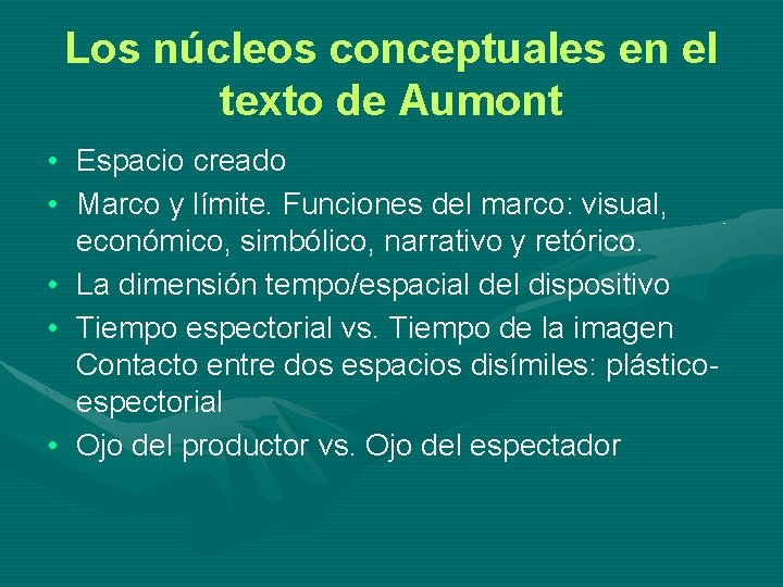 Los núcleos conceptuales en el texto de Aumont • Espacio creado • Marco y