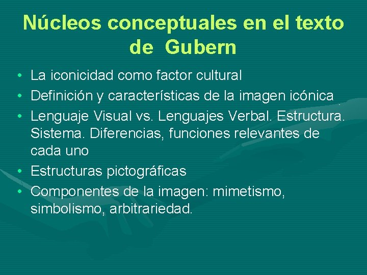 Núcleos conceptuales en el texto de Gubern • La iconicidad como factor cultural •
