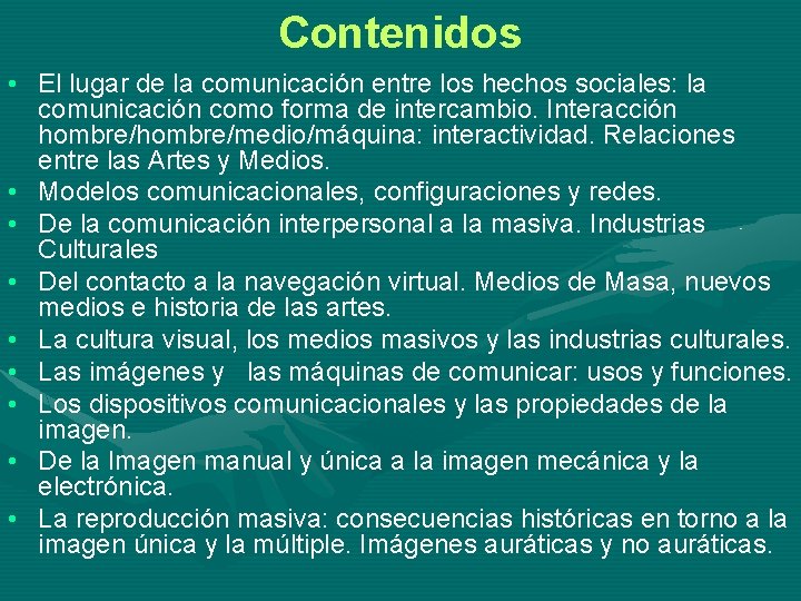 Contenidos • El lugar de la comunicación entre los hechos sociales: la comunicación como