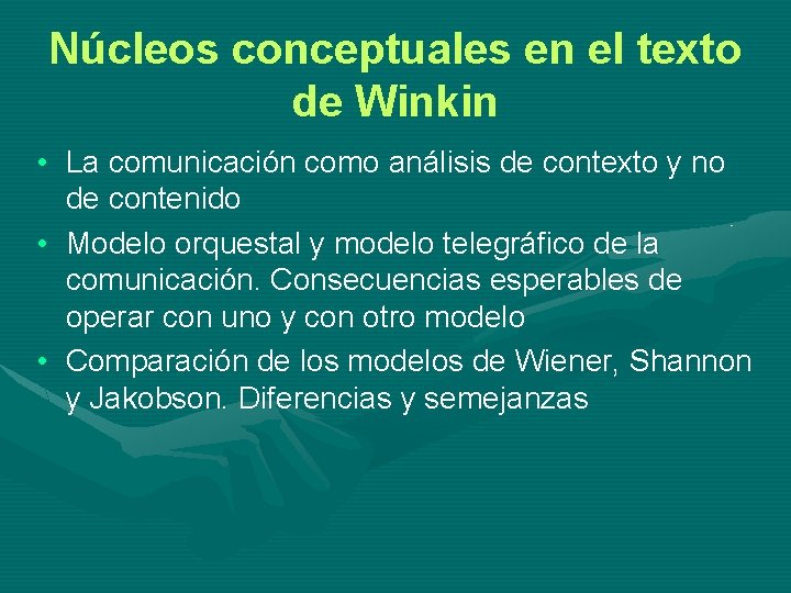 Núcleos conceptuales en el texto de Winkin • La comunicación como análisis de contexto