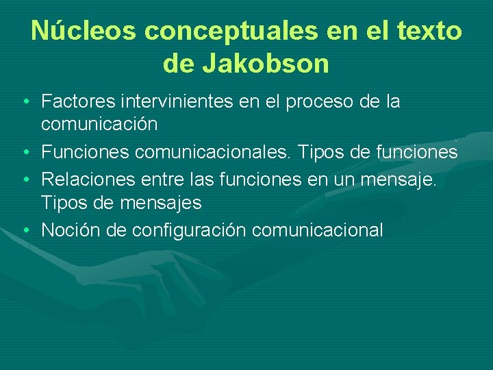 Núcleos conceptuales en el texto de Jakobson • Factores intervinientes en el proceso de