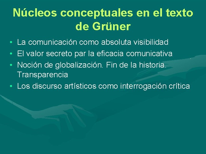 Núcleos conceptuales en el texto de Grüner • La comunicación como absoluta visibilidad •