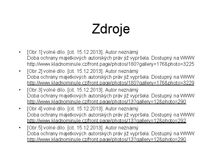 Zdroje • • • [Obr. 1] volné dílo. [cit. 15. 12. 2013]. Autor neznámý