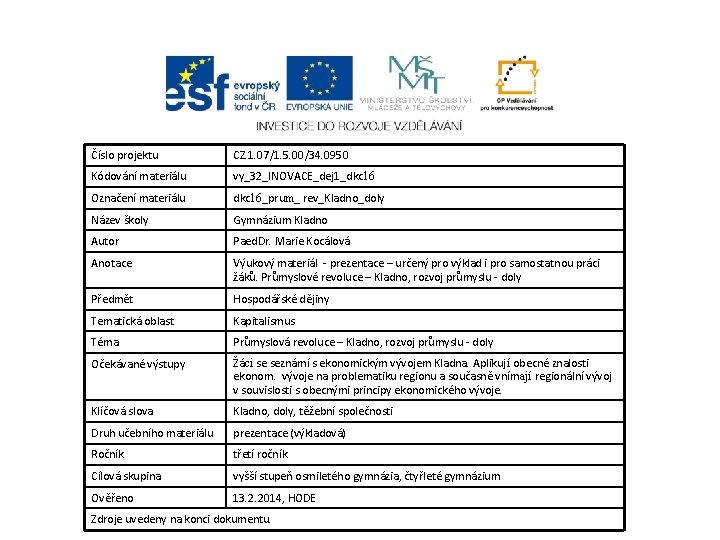 Číslo projektu CZ. 1. 07/1. 5. 00/34. 0950 Kódování materiálu vy_32_INOVACE_dej 1_dkc 16 Označení Číslo projektu CZ. 1. 07/1. 5. 00/34. 0950 Kódování materiálu vy_32_INOVACE_dej 1_dkc 16 Označení