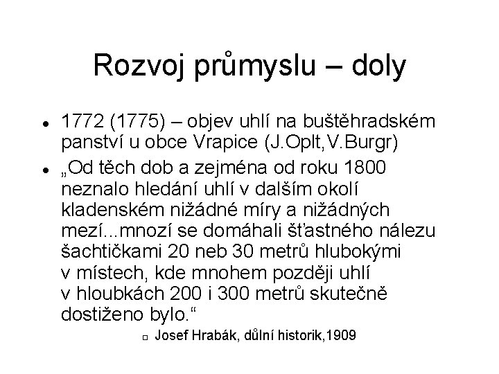 Rozvoj průmyslu – doly 1772 (1775) – objev uhlí na buštěhradském panství u obce Rozvoj průmyslu – doly 1772 (1775) – objev uhlí na buštěhradském panství u obce