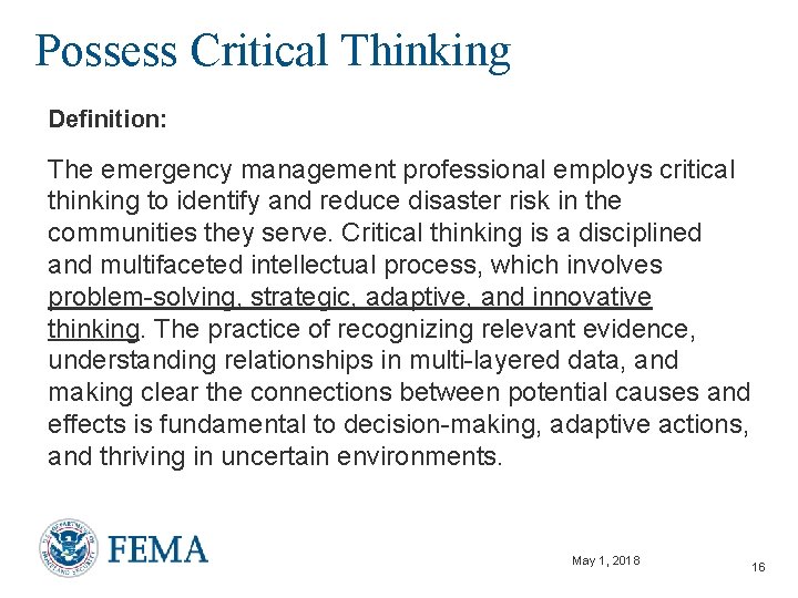 Possess Critical Thinking Definition: The emergency management professional employs critical thinking to identify and