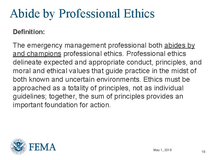 Abide by Professional Ethics Definition: The emergency management professional both abides by and champions