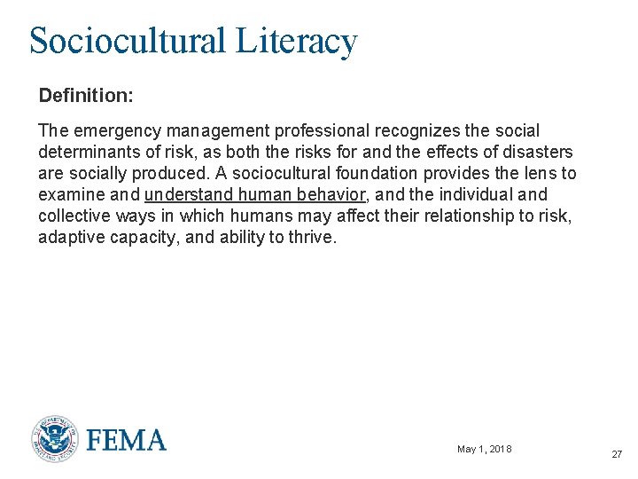 Sociocultural Literacy Definition: The emergency management professional recognizes the social determinants of risk, as