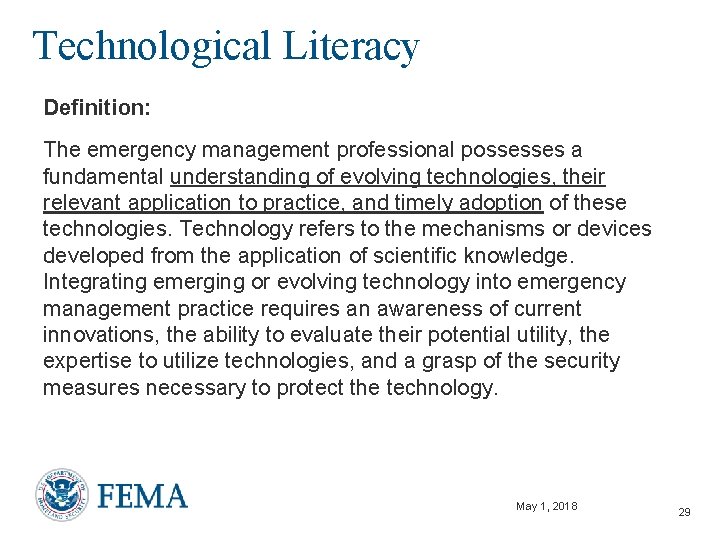 Technological Literacy Definition: The emergency management professional possesses a fundamental understanding of evolving technologies,